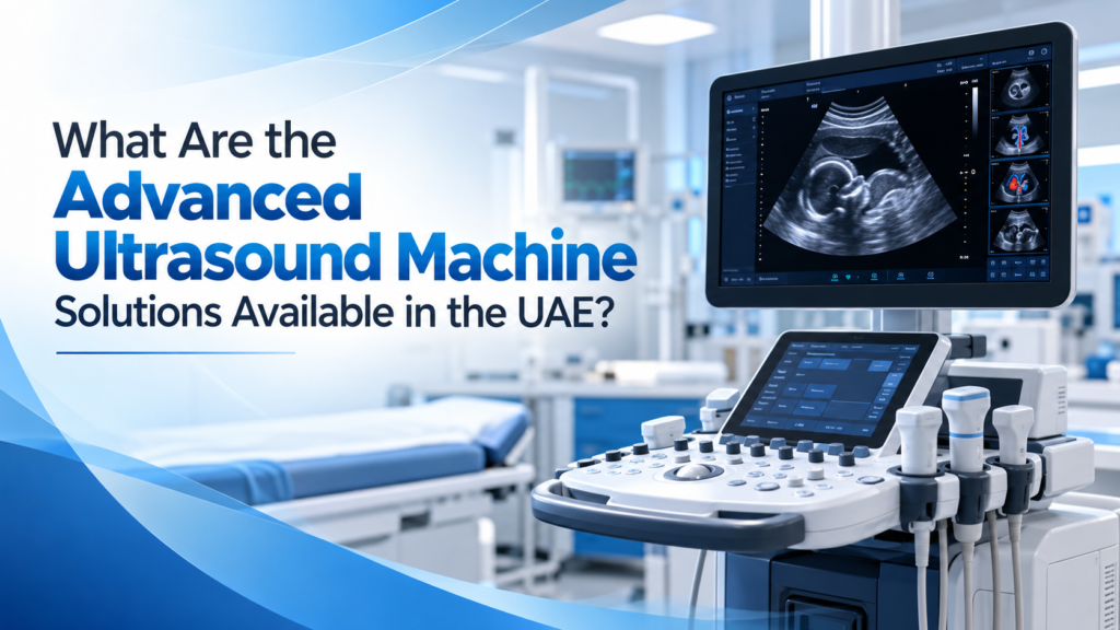 Advanced ultrasound machine for medical imaging in UAE